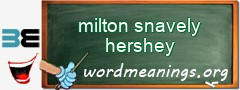 WordMeaning blackboard for milton snavely hershey